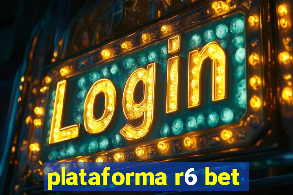 plataforma r6 bet